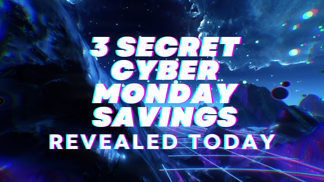 3 Secret Cyber Monday Savings Revealed Today