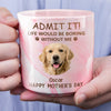 Custom Photo Life Would Be Boring Without Me Dog Cat Marble Mug HA75 891970