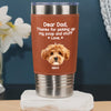 Dear Dad, Thanks For Picking Up My Poop & Stuff Personalized Leather Tumbler CH07 896128