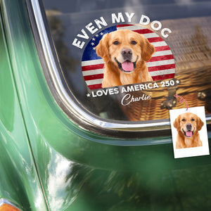 Custom Photo Even My Dogs Love America 250 Sticker HO82 900450