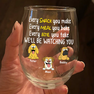 Every Snack You Make, Funny Wine Glass, Personalized Gifts for Dog Lovers HA75 892164