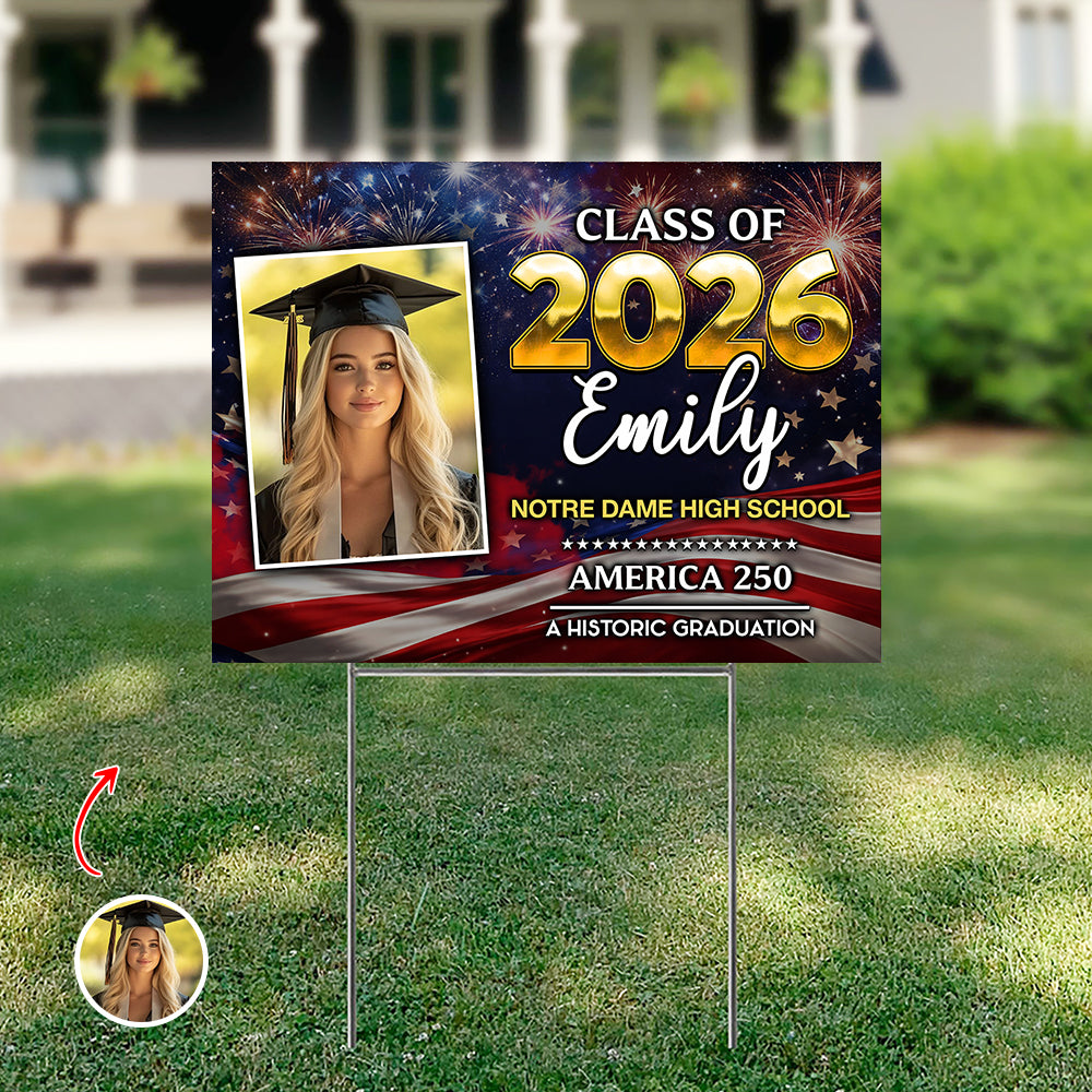 Custom Photo Class Of 2026 Graduating in America's 250th Anniversary Yard Sign CH07 895466