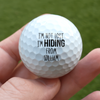 Custom Name I'm Not Lost I'm Hiding Golf Ball LM32 899855