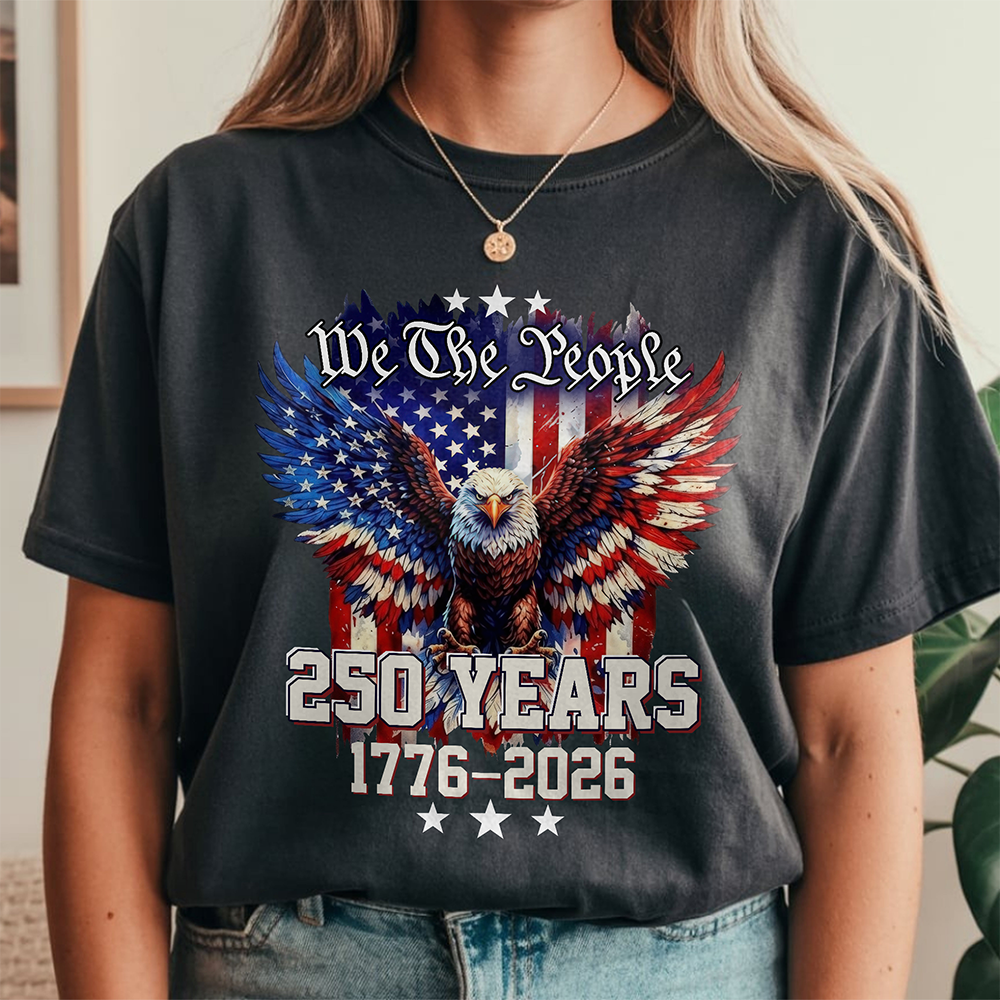 We The People 250 Years 1776-2026 American Flag Comfort Shirt TH10 170181