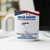 Custom Kid Names Dear Daddy We're Glad That We Came Out Of Yours Balls Print Full Mug CH07 911208