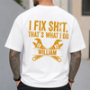 I Fix Sh!T That's What I Do - Funny Gifts For Husband, Dad, Grandpa, Mechanic Handyman - Personalized Back Comfort Shirt HA75 921906