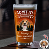 Custom Photo Life Would Be Boring Without Me Beer Glass Gift For Dog Dad HO82 902420