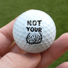 Not Your Ball Golf Ball Funny Golfer Gift for Men Women CH07 911226