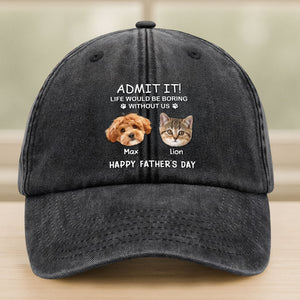Custom Photo Life Would Be Boring Without Me Dog Cat Washed Denim Baseball Cap Gift For Father's Day HO82 893946
