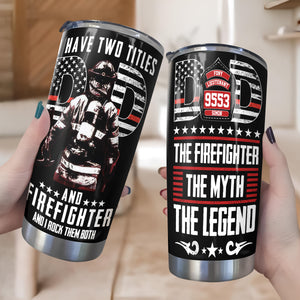 Personalized Tumbler I Have Two Titles Dad And Firefighter TH10 892887