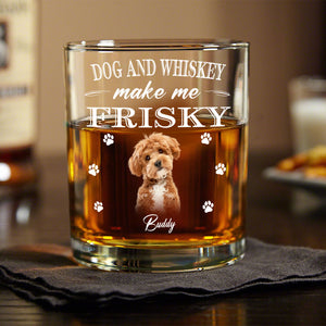 Dogs And Whiskey Make Me Frisky Personalized Whiskey Glass CH07 895552