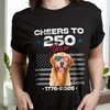 Custom Dog Photo With Big Foot Cheer To 250 Years Of Freedom Patriot Dark Shirt LM32 895273