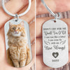 Custom Photo Don't Cry For Me - Memorial Metal Keychain Sympathy Gift, Gift For Pet Owners, Pet Lovers HO82 894494