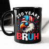 250 Years USA Bruh 250th Birthday 1776-2026 Eagle Flag Black Mug HA75 897322