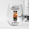 Admit It Life Boring Without Me - Custom Funny Dog Cat Face Personalized Wine Glass CH07 895358