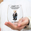 Admit It Life Boring Without Me - Custom Funny Dog Cat Face Personalized Wine Glass CH07 895358