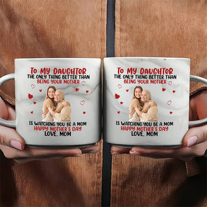 Mother To My Daughter Happy Mother‘s Day Custom Photo Marble Mug CH07 895538