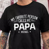 Custom Name My Favorite Person Calls Me Papa Dark Shirt For Father's Day TH10 169955