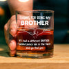 Thank For Being My Brother Personalized Whiskey Glass LM32 895201