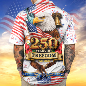 America Land of The Free Home of The Brave 250 Years of Freedom Hawaiian Shirt CH07 910374