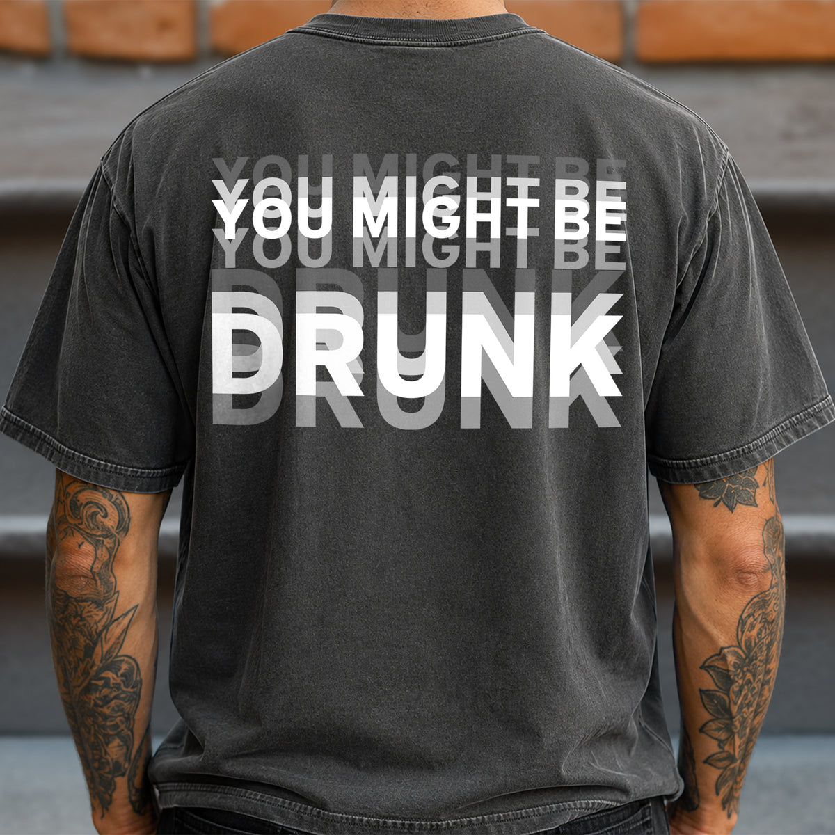 You Might Be Drunk Funny Backside Comfort Shirt CH07 180360