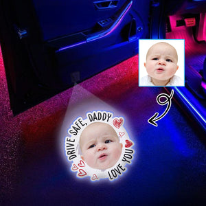 Drive Safe, Daddy Custom Fun Kid Faces Photo- Personalized Car Door Projector Light CH07 896432
