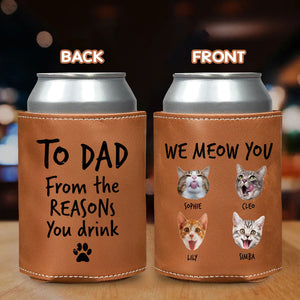 Custom Photo From The Reasons You Drink We Meow You Leather Can Cooler Holder Gift For Cat Lovers HO82 894102