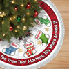 It's Not What Under The Tree That Matters Christmas Tree Skirt TH10 896331