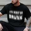 You Might Be Drunk Funny Dark Shirt CH07 180370