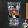 Custom Photo Life Would Be Boring Without Me Beer Glass Gift For Dog Dad HO82 902420