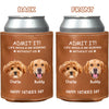 Custom Face Photo Life Would Be Boring Without Me Dog Cat Leather Can Cooler Holder HO82 894084