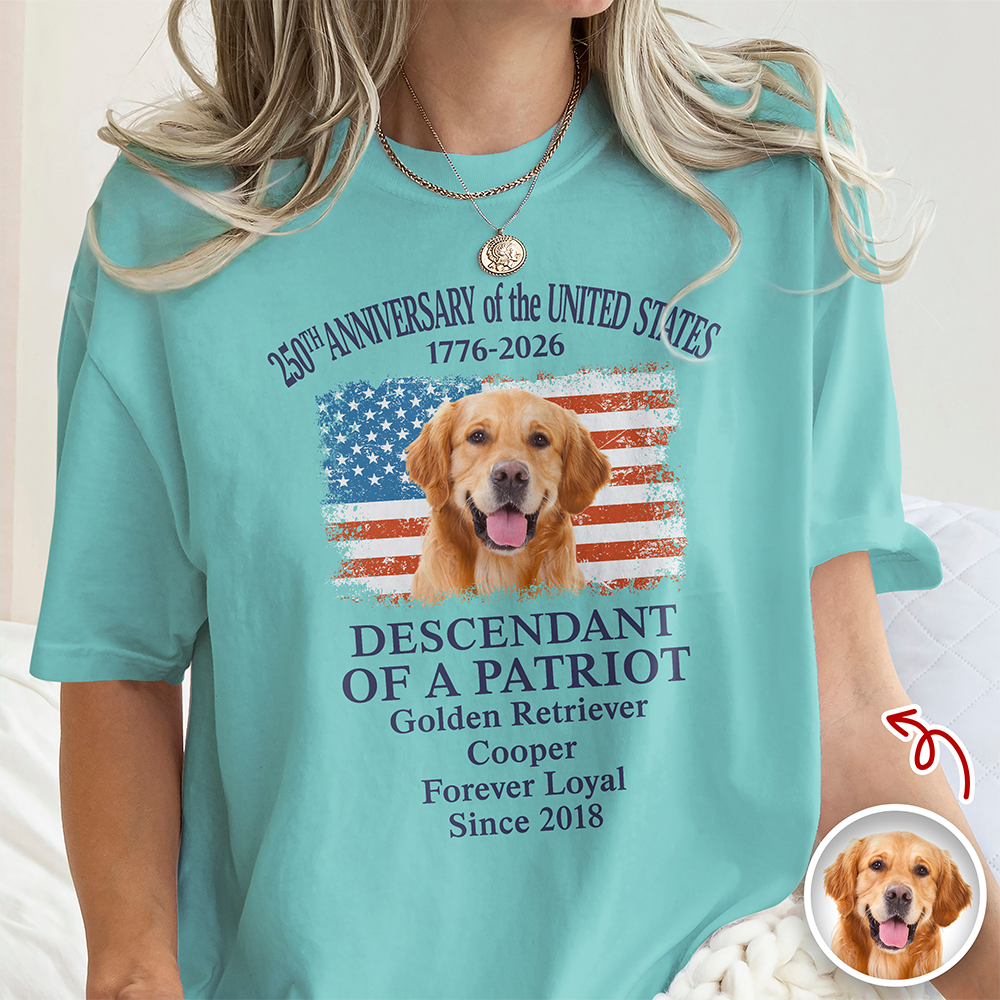 Custom Dog Photo Descendant of a Patriot USA 250th Anniversary 1776–2026 Comfort Shirt TH10 169437