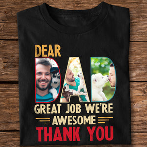 Custom Dog Cat Photo Dear Dad Great Job We're Awesome Thank You Shirt Gift For Father's Day, Birthday Gifts HO82 893996
