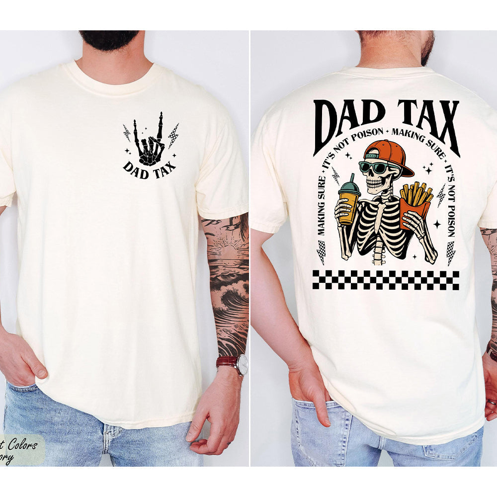 Funny Dad Tax Shirt Back & Front Comfort Shirt - Skeleton Dad Shirt Gift LM32 669165