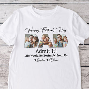 Custom Kid Photo Life Would Be Boring Without Us Bright Shirt Father's Day Gift CH07 895900