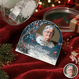 Custom Photo I'm Always With You Memorial Acrylic Snow Globe TH10 896497
