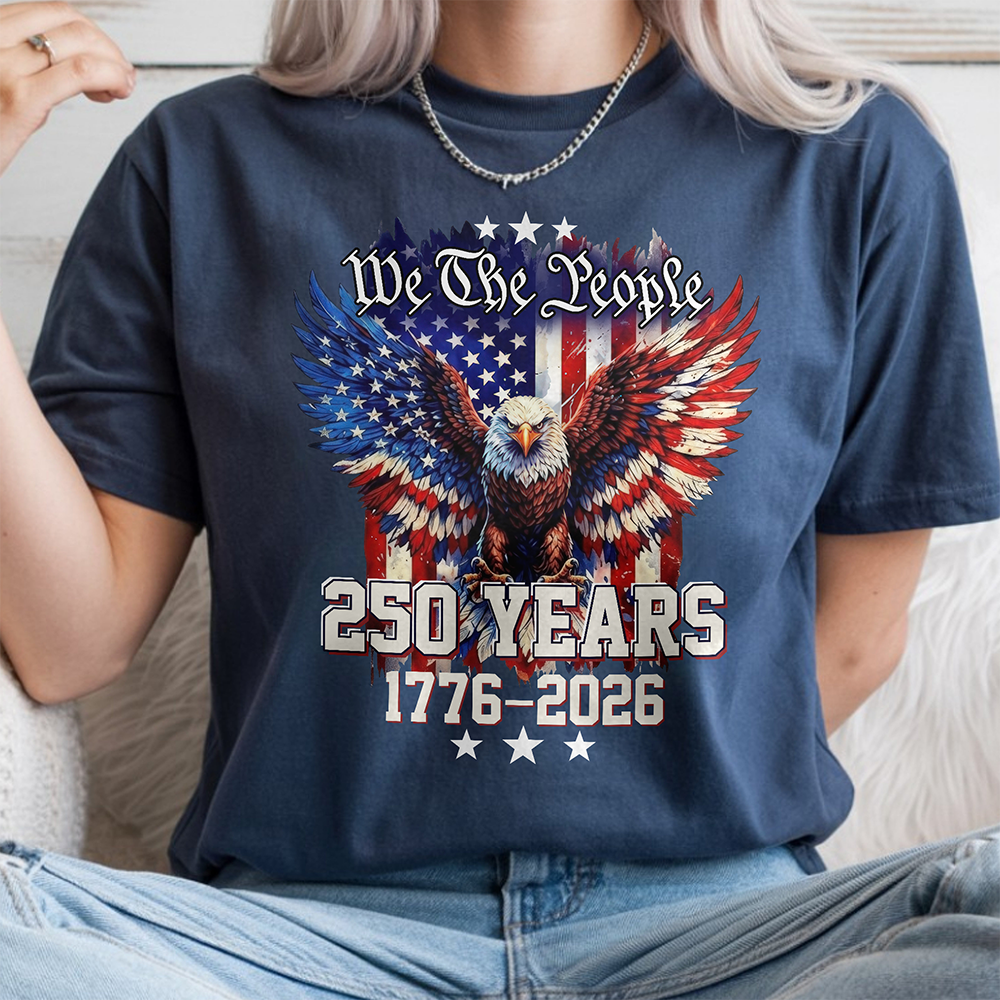We The People 250 Years 1776-2026 American Flag Comfort Shirt TH10 170181