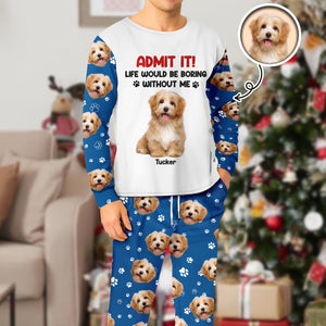 Admit it Life Would be Boring Without Me Custom Dog Photo Christmas Sleepwear CH07 899022