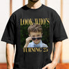 Custom Photo Look Who's Turning 30 Comfort Shirt - Birthday Gift LM32 669601