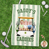 Custom Photo Daddy's Caddies Golf Towel Gift For Father's Day LM32 669081