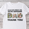 Custom Photo Dear Dad Great Job We're Awesome Thank You Shirt Gift For Father's Day HO82 893966