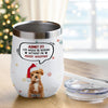 Custom Photo Admit it! Life Would Be Boring Without Me Wine Tumbler CH07 896414