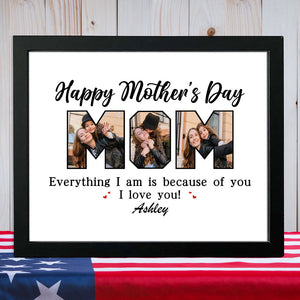 Custom Photo Everything I Am Is Because Of You Picture Frame Mother's Day Gift HA75 892108