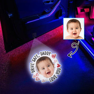 Drive Safe, Daddy Custom Fun Kid Faces Photo- Personalized Car Door Projector Light CH07 896432