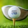 Custom Name Don't Touch My Ball Golf Ball Gift For Golf Lover TH10 898289