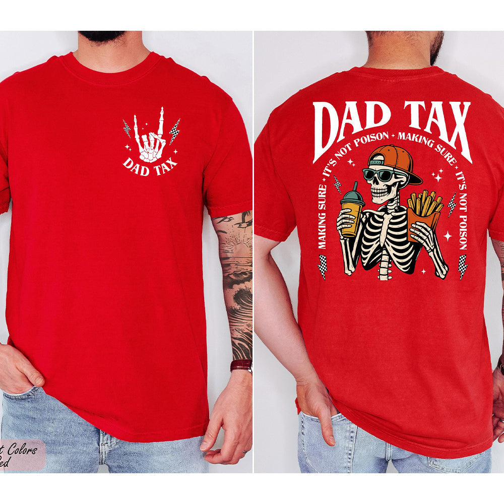 Funny Dad Tax Shirt Back & Front Comfort Shirt - Skeleton Dad Shirt Gift LM32 669165
