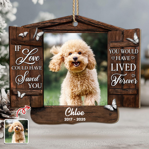 Custom Photo You Would Have Lived Forever - Personalized Wooden Ornament Memorial Gift For Dog Lovers LM32 895877