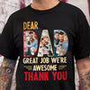 Custom Photo Dear Dad Great Job We're Awesome Thank You Shirt Gift For Father's Day, Birthday Gifts HO82 893994