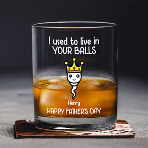 We Used To Live In Your Balls Personalized Whiskey Glass Funny Father's Day Gift CH07 895386