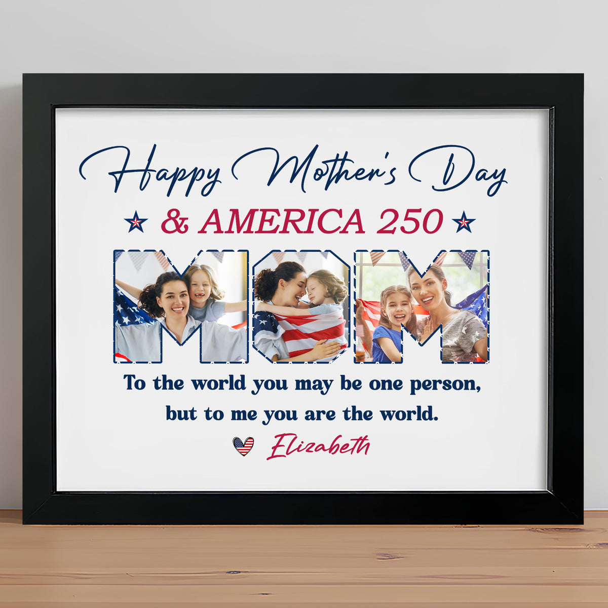 Custom Photo Happy Mother's Day & America 250 To My World Picture Frame HO82 902136